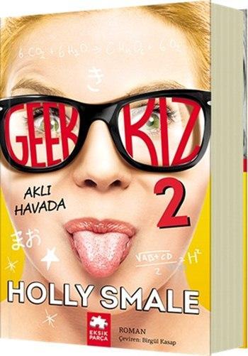 Geek Kız 2 Aklı Havada | Geek Kız 2 Aklı Havada | Holly Smale | Birgül Kasap | Burcu Karatepe | Eksik Parça Yayınları | 9786058492479 