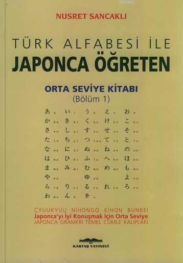 Türk Alfabesi ile Japonca Öğreten Orta Seviye Kitabı 1