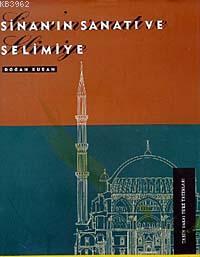 Sinan'ın Sanatı ve Selimiye (Ciltli)