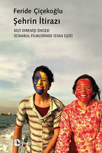 Şehrin İtirazı; Gezi Direnişi Öncesi İstanbul Filmlerinde İsyan Eşiği