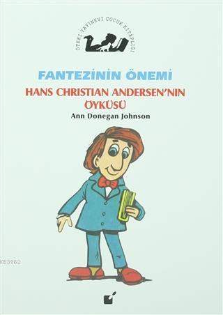 Fantezinin Önemi - Hans Christian Andersen'nın Öyküsü