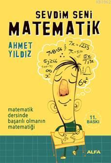 Sevdim Seni Matematik; Matematik Dersinde Başarılı Olmanın Matematiği
