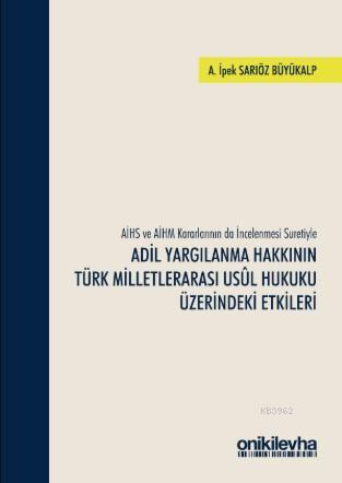 Adil Yargılanma Hakkının Türk Milletlerarası Usul Hukuku Üzerindeki Etkileri