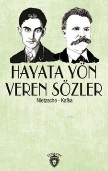 Hayata Yön Veren Sözler; Nietzsche - Kafka