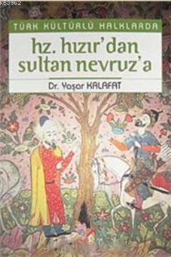 Türk Kültürlü Halklarda Hz. Hızır'dan Sultan Nevruz'a