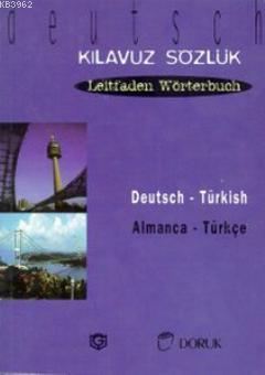 Deutsch - Türkisch / Almanca Türkçe; Kılavuz Sözlük - Leitfaden Wörterbuch