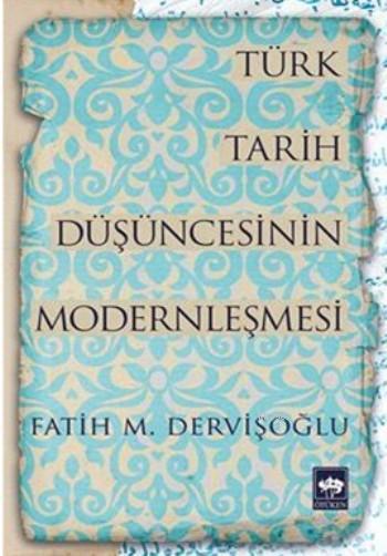 Türk Tarih Düşüncesinin Modernleşmesi - İkinci El