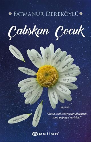  Çalışkan Çocuk | Çalışkan Çocuk | Fatmanur Dereköylü | Tuğçe Akça | Epsilon Yayınevi | 9786051733999 