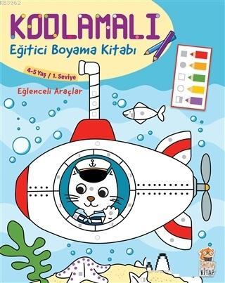 Kodlamalı Eğitici Boyama Kitabı - Eğlenceli Araçlar (4-5 Yaş 1. Seviye)