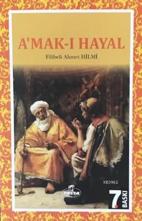  Amakı Hayal Hayalin Derinlikleri | Şehbenderzâde Filibeli Ahmed Hilmi | Necmeddin Kadıoğlu | Ravza Yayınları | 9786054411399 | 