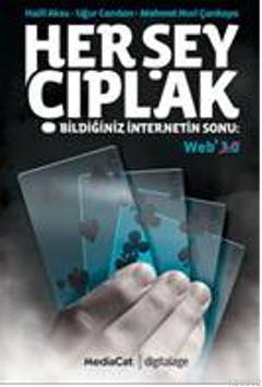 Her Şey Çıplak; Bildiğiniz İnternetin Sonu