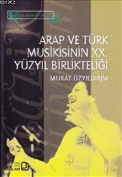 Arap ve Türk Musikisinin XX. Yüzyıl Birlikteliği