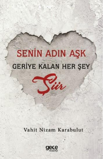 Senin Adın Aşk Geriye Kalan Her Şey Şiir