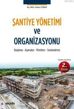 Şantiye Yönetimi ve Organizasyonu; Başlama Aşamalar Yönetme Sonlandırma