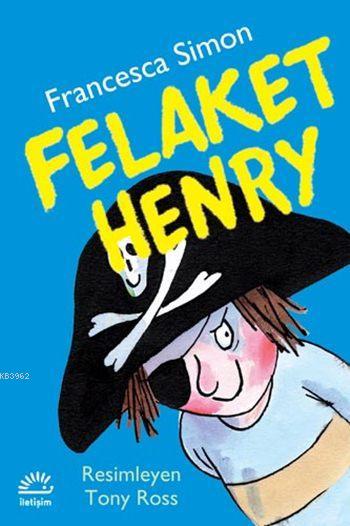  Felaket Henry | Francesca Simon | Seda Aroymak | İletişim Yayınları | 9789750501999 | 
