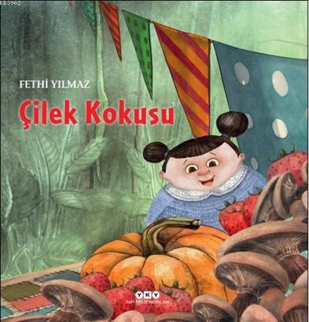  Çilek Kokusu | Filiz Özdem | Fethi Yılmaz | Yapı Kredi Yayınları ( YKY ) | 9789750845499 | 