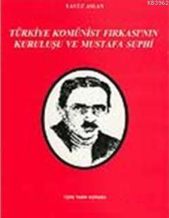 Türkiye Komünist Fırkası'nın Kuruluşu ve Mustafa Suphi