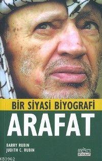 Bir Siyasi Biyografi| Arafat; Yasir Arafat