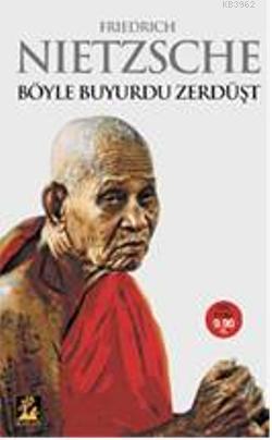  Böyle Buyurdu Zerdüşt | Friedrich Wilhelm Nietzsche | İlgi Kültür Sanat Yayıncılık | 9789944978699 | 